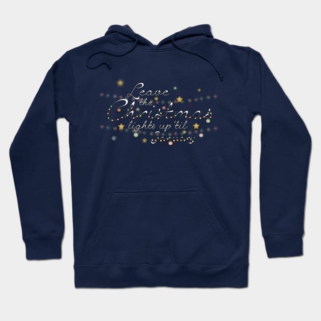 Leave the Christmas Lights Up 'til January Hoodie by Cosmic-Fandom